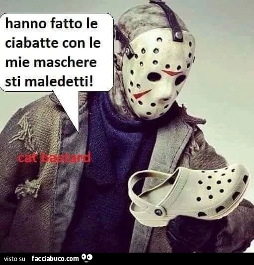 Jason: Hanno fatto le ciabatte con le mie maschere sti maledetti
