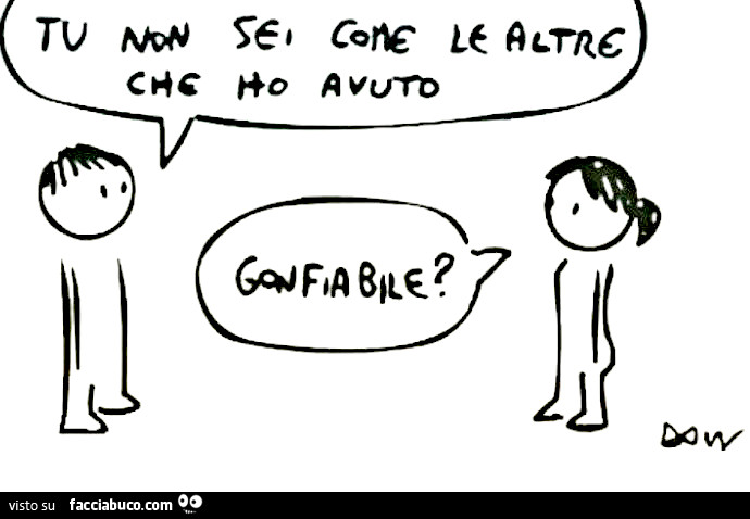 Tu non sei come le altre che ho avuto! Gonfiabile?