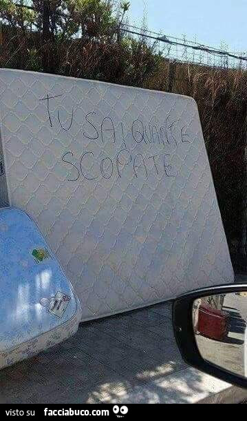 Scritta sul materasso. Tu sai quante scopate