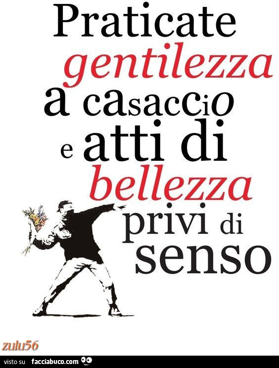 Praticate gentilezza a casaccio e atti di bellezza privi di senso