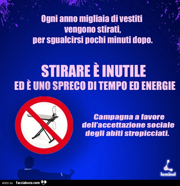 ogni anno migliaia di vestiti vengono stirati per sgualcirsi pochi minuti dopo... stirare è inutile ed è uno spreco di tempo ed energie... campagna a favore dell'accettazione sociale degli abiti 