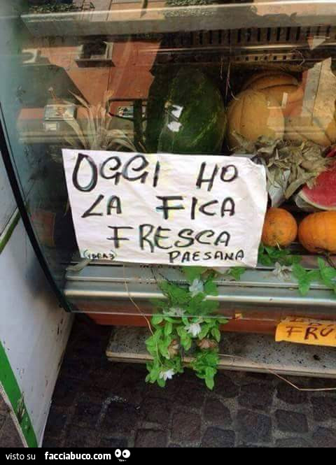 Oggi ho la fica fresca