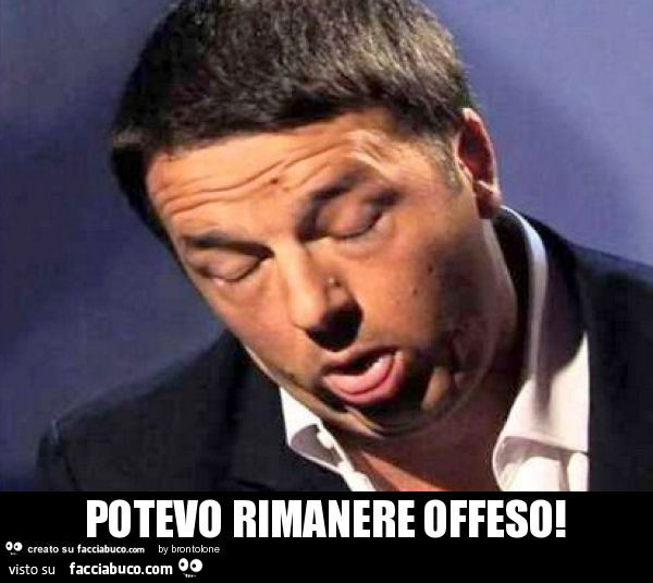 Potevo rimanere offeso