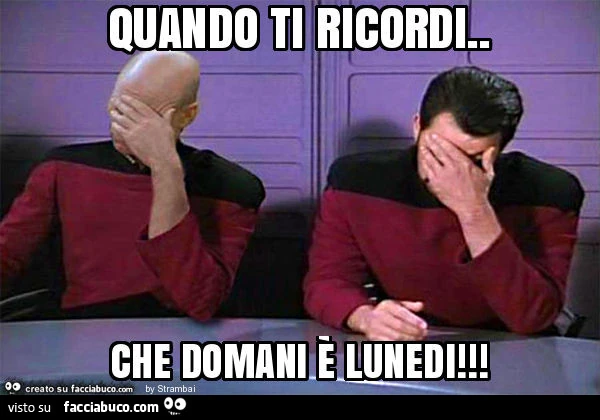 Quando ti ricordi. Che domani è lunedi
