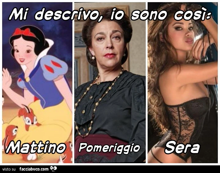 Mi descrivo, io sono così: mattino, pomeriggio, sera