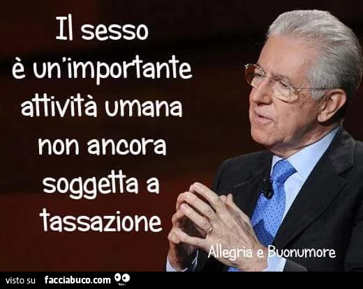 Mario Monti: il sesso è un'importante attività umana non ancora soggetta a tassazione