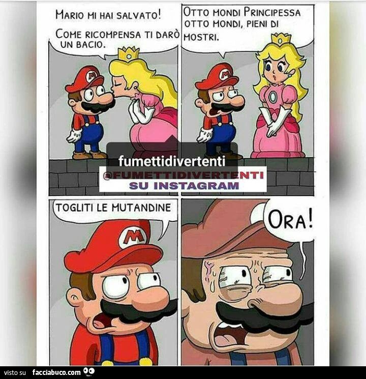 Mario mi hai salvato! Come ricompensa ti darò un bacio. Otto mondi principessa, otto mondi pieni di mostri. Togliti le mutandine. Ora