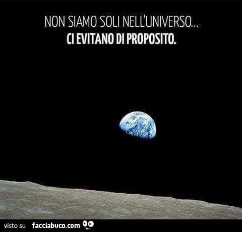 Non siamo soli nell'universo… ci evitano di proposito