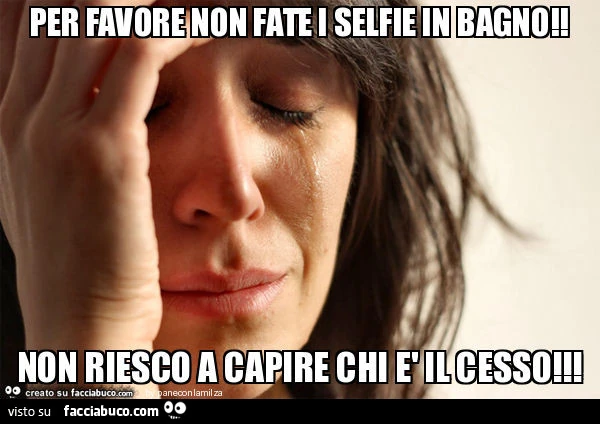 Per favore non fate i selfie in bagno! Non riesco a capire chi è il cesso