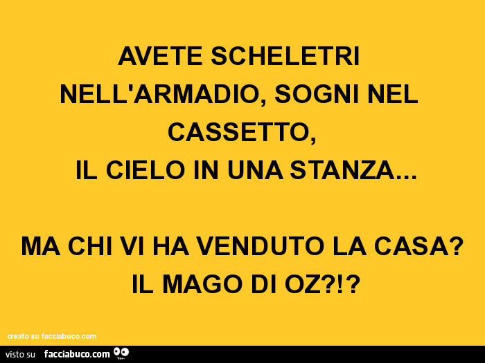 Avete Scheletri Nell Armadio Sogni Nel Cassetto Il Cielo In Una Stanza Hellip Facciabuco Com