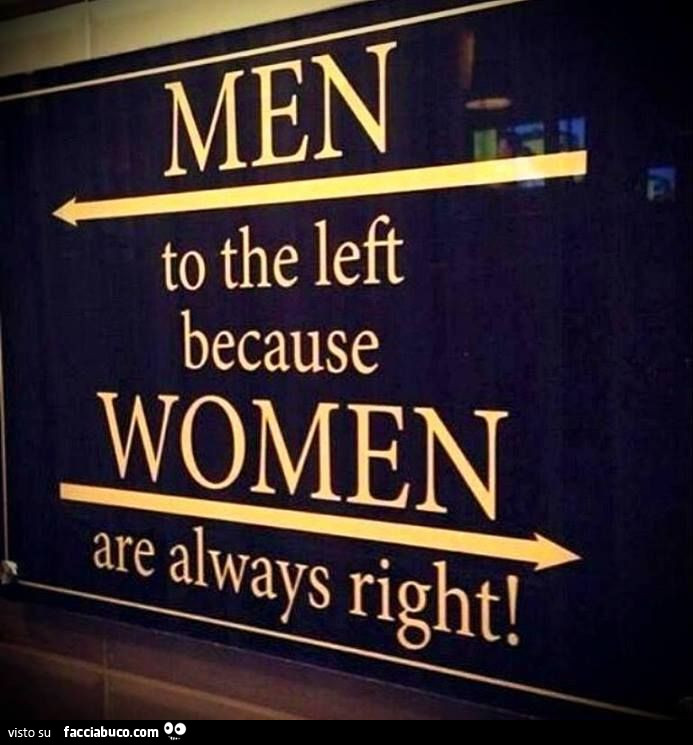 Men to the left because Women are always right