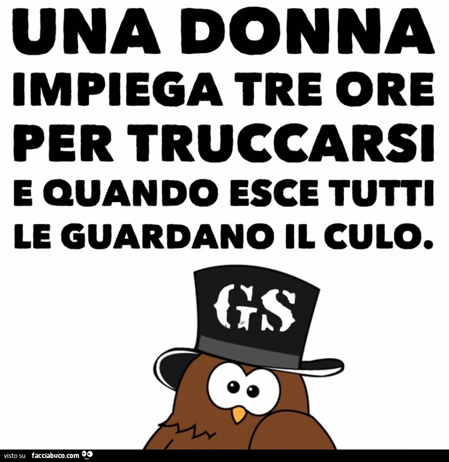 Una donna impiega tre ore per truccarsi e quando esce tutti le guardano il culo