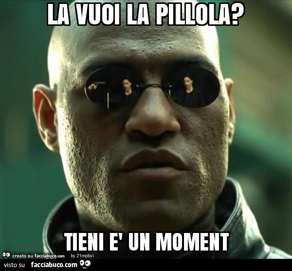 La vuoi la pillola? Tieni è un moment