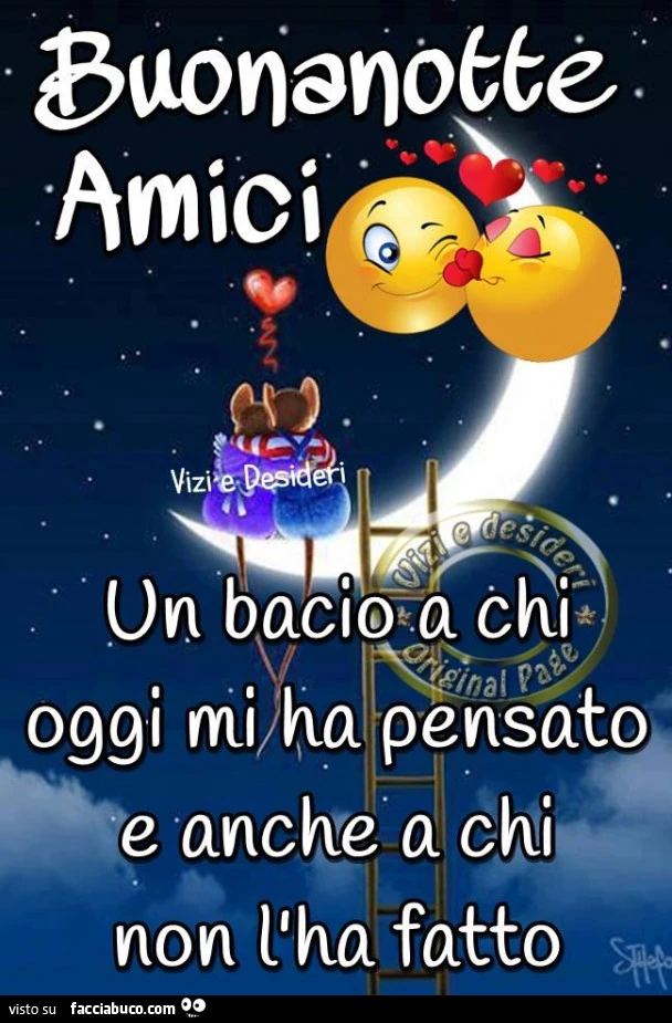 Buonanotte amici. Un bacio a chi oggi mi ha pensato e anche a chi non l'ha fatto