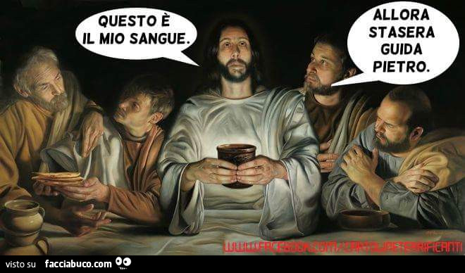 Questo è il mio sangue. Allora stasera guida Pietro