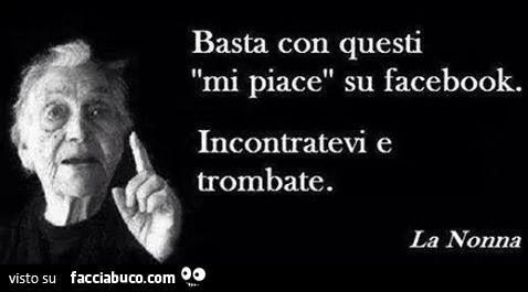 Basta con questi mi piace su facebook. Incontratevi e trombate