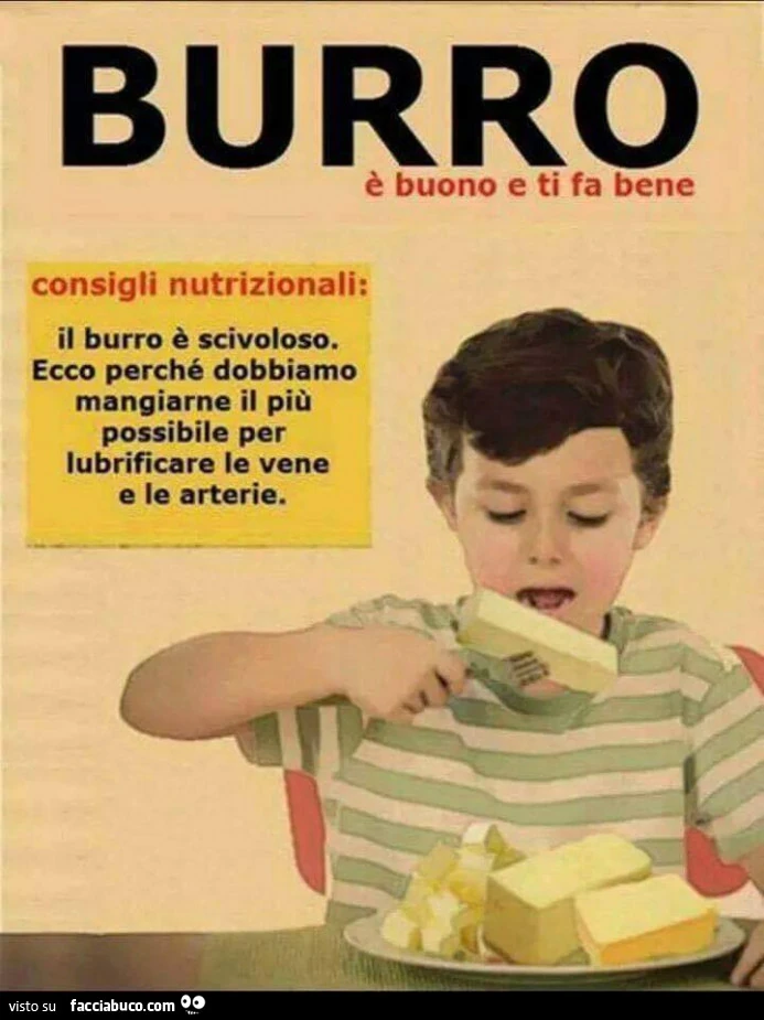 Burro è buono e ti fa bene. Consigli nutrizionali: il burro è scivoloso. Ecco perchè dobbiamo mangiarne il più possibile per lubrificare le vene e le arterie