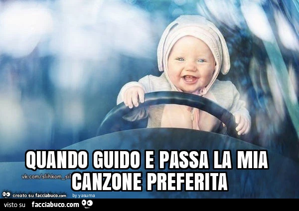 Quando guido e passa la mia canzone preferita - Facciabuco.com