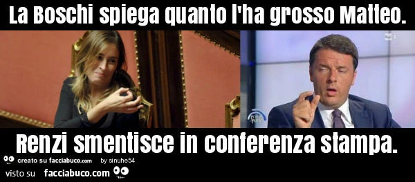 La boschi spiega quanto l'ha grosso matteo. Renzi smentisce in conferenza stampa