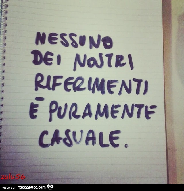 Nessuno dei nostri riferimenti è puramente casuale