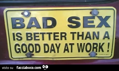 Bad Sex is better than a good day at work