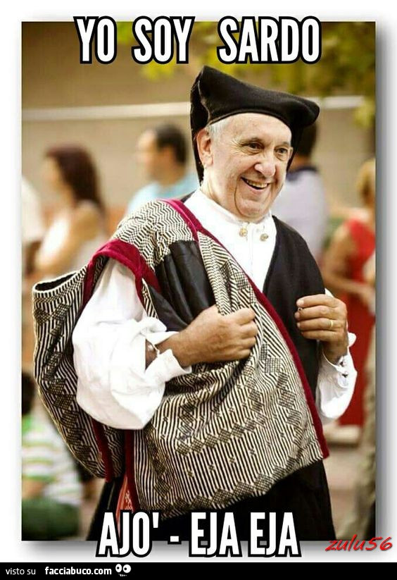 Papa Francesco: Yo soy sardo. Ajò Eja eja