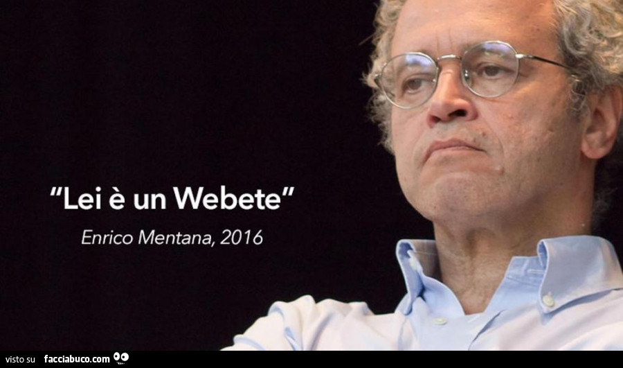 Lei è un Webete. Enrico Mentana, 2016