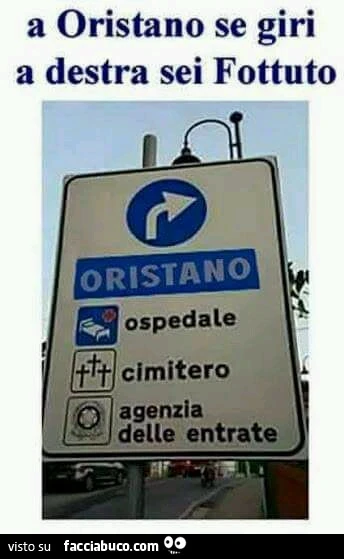 A Oristano se giri a destra sei fottuto