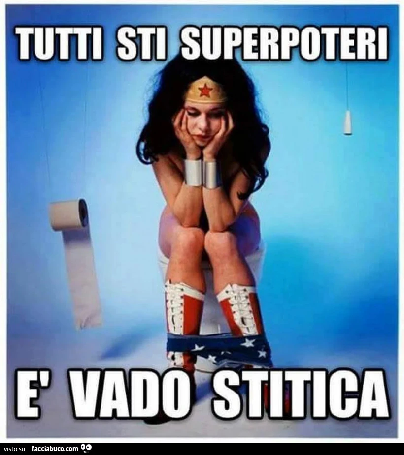 Tutti sti superpoteri e vado stitica