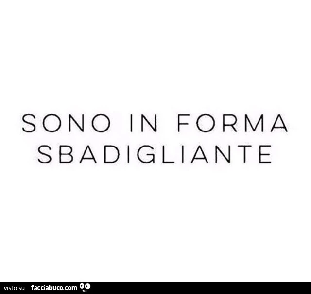 Sono in forma sbadigliante