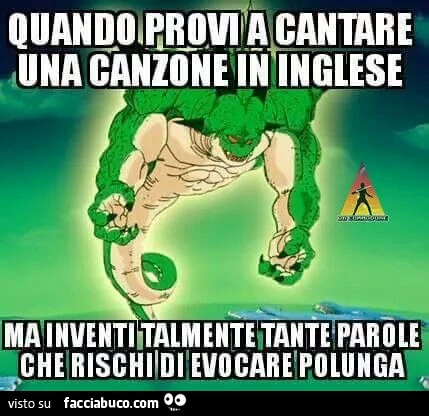 Quando provi a cantare una canzone in inglese ma inventi talmente tante parole che rischi di evocare Polunga