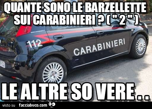 Quante sono le barzellette sui carabinieri? 2, le altre so vere