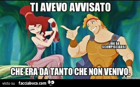 Ti avevo avvisato che era da tanto che non venivo