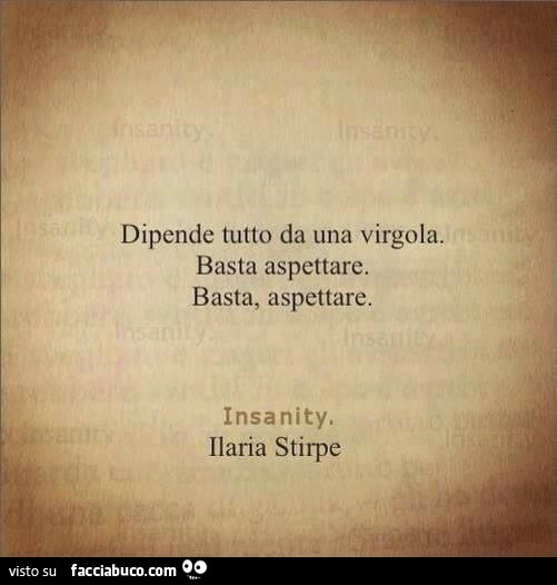 Dipende tutto da una virgola. Basta aspettare. Basta, aspettare