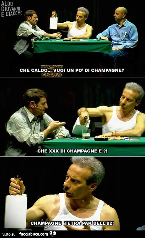 Che caldo, vuoi un po' di champagne? Che xxx di champagne è? Champagne tetra pak dell'82