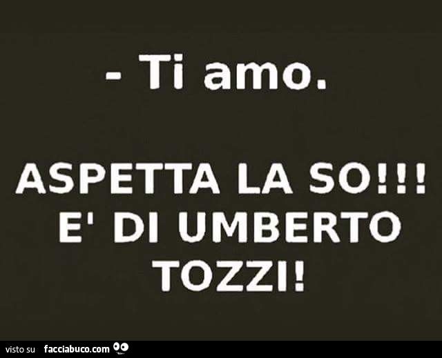 Ti Amo Aspetta La So E Di Umberto Tozzi Condiviso Da Dadaumpa Facciabuco Com