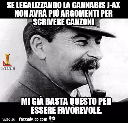 Se legalizzando la Cannabis J-Ax non avrà più argomenti per scrivere canzoni, mi già basta questo per essere favorevole
