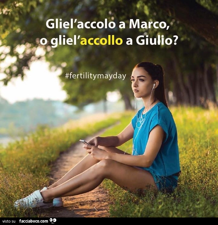 Fertility Day: gliel'accollo a Marco o gliel'accollo a Giulio?