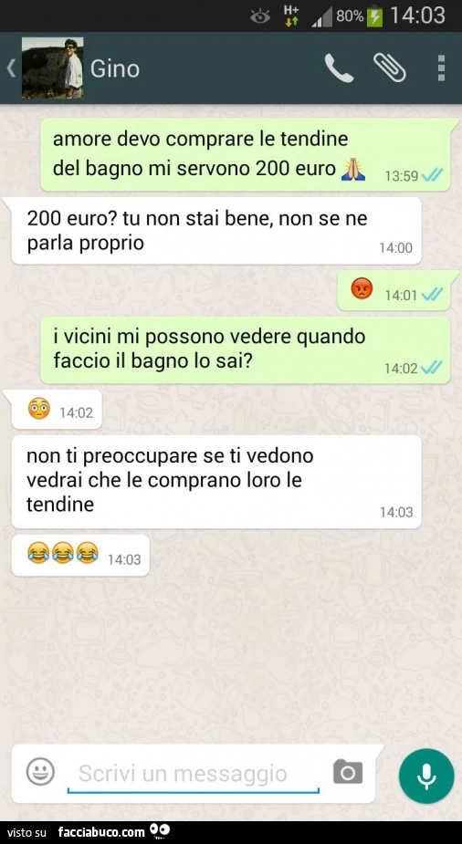 Amore devo comprare le tendine del bagno mi servono 200 euro. Tu non stai bene, non se ne parla proprio