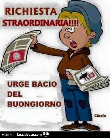 Richiesta straordinaria! Urge bacio del buongiorno