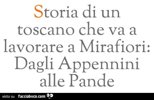 Storia di un toscano che va a lavorare a Mirafiori: dagli Appennini alle Pande
