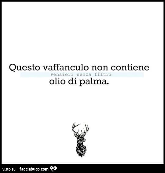 Questo vaffanculo non contiene olio di palma