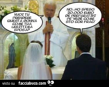 Vuoi tu prendere questa donna come tua legittima sposa? No, ho speso 20.000 euro per preparativi pe vedè come sto cor frac