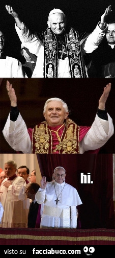 Il saluto di Papa Wojtyla. Il saluto di Papa Ratzinger. Il saluto di Papa Francesco