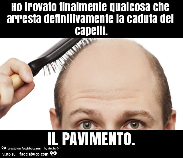 Ho trovato finalmente qualcosa che arresta definitivamente la caduta dei capelli. Il pavimento