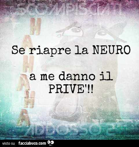 Se riapre la Neuro a me danno il privè