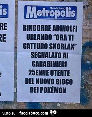 Rincorre Adinolfi urlando "ora ti catturo Snorlax" segnalato ai carabinieri 25enne utente del nuovo gioco dei Pokemon