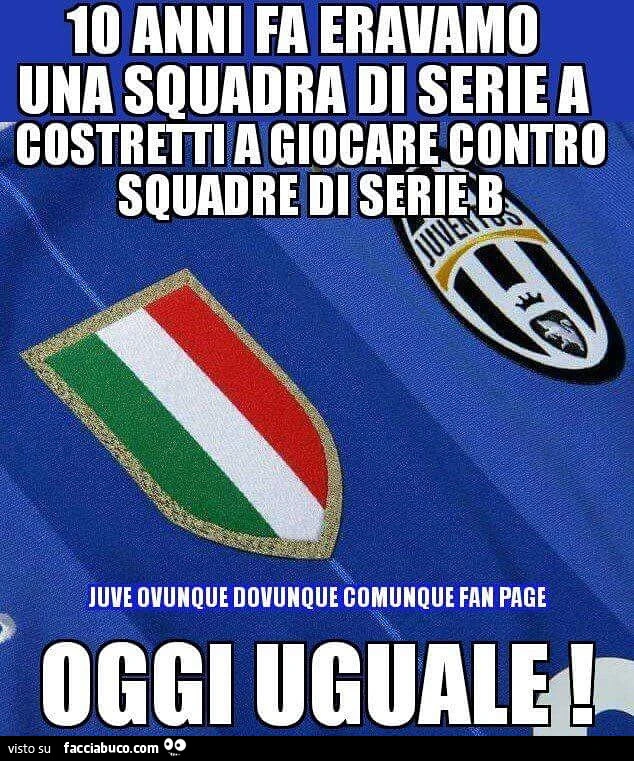10 anni fa eravamo una squadra di Serie A costretta a giocare contro squadre di Serie B. Oggi uguale
