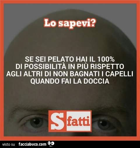 Lo sapevi? Se sei pelato hai il 100% di possibilità in più rispetto agli altri di non bagnarti i capelli quando fai la doccia