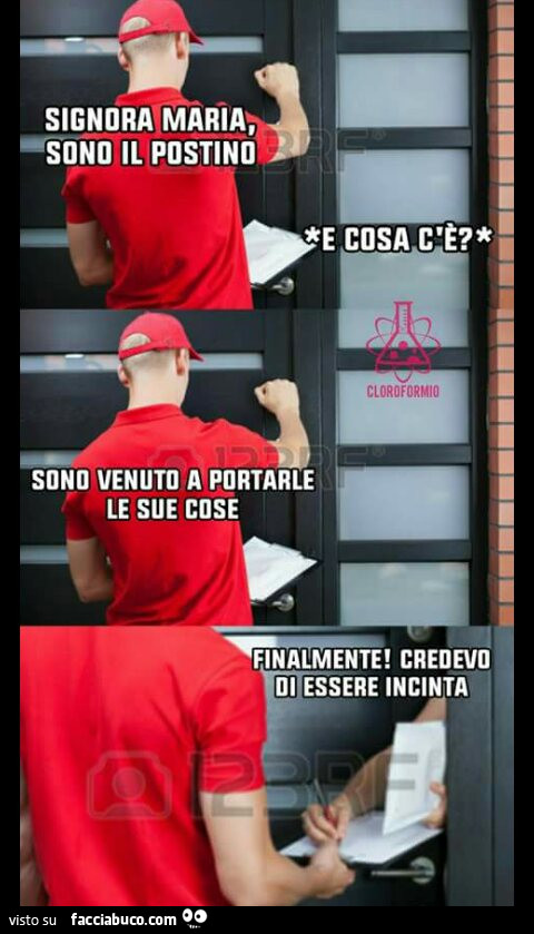 Sono venuto a portarle le sue cose - finalmente ! Credevo di essere incinta